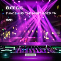 Elite Djs — Dance And The Night Goes On (Remix) — обложка