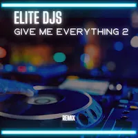 Elite Djs — Give Me Everything 2 (Remix) — обложка